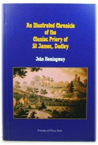 An Illustrated Chronicle of the Cluniac Priory of St James, Dudley