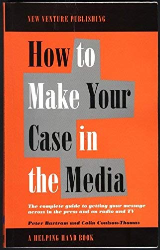 How to Make Your Case in the Media