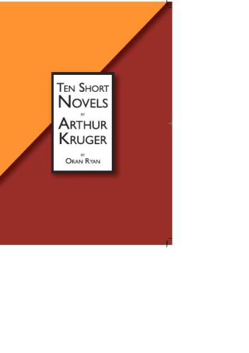 Ten Short Novels by Arthur Kruger