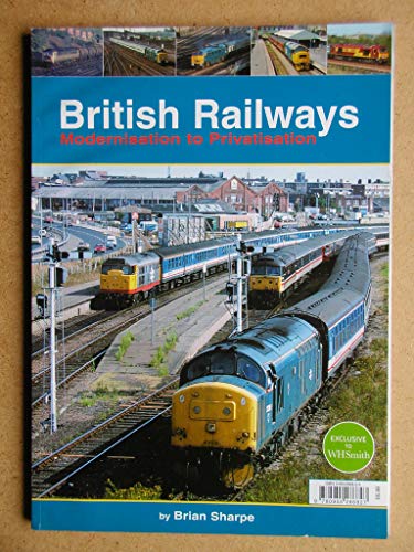 BRITISH RAILWAYS MODERNISATION TO PRIVATISATION