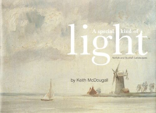 A special kind of light; Norfolk and Scottish landscapes.