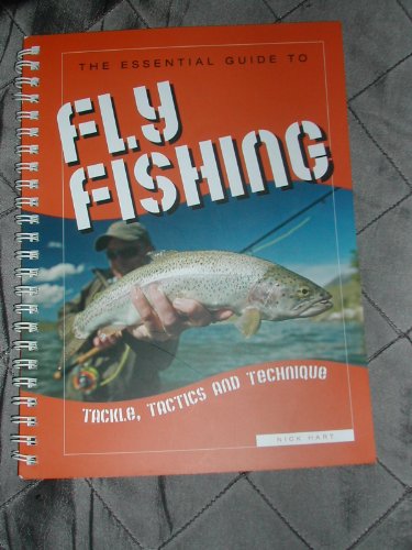 The Essential Guide to Fly Fishing
