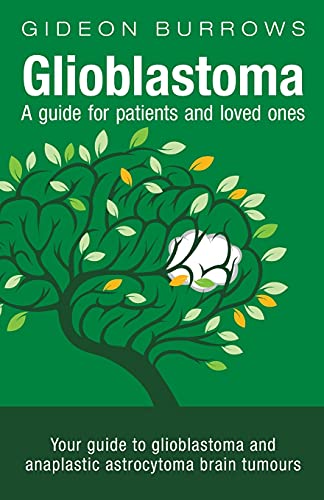 Glioblastoma - A guide for patients and loved ones
