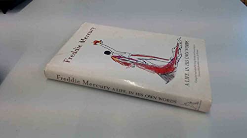 Freddie Mercury a Life, in His Own Words