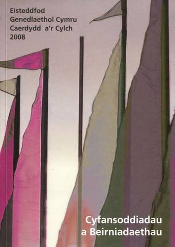 Cyfansoddiadau a Beirniadaethau Eisteddfod Genedlaethol Cymru Caerdydd a'r Cylch 2008