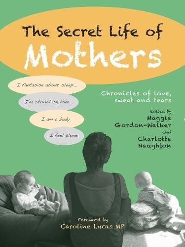 The Secret Life of Mothers