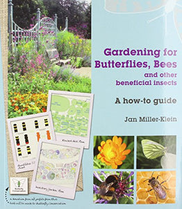 Gardening for Butterflies, Bees and Other Beneficial Insects 