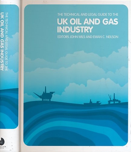 The Technical and Legal Guide to the UK Oil and Gas Industry
