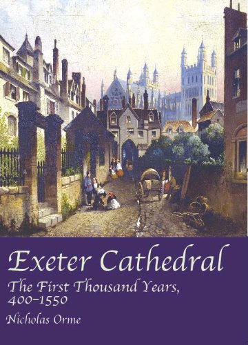 Exeter Cathedral: The First Thousand Years, 1400-1550