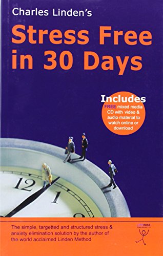 Charles Linden's - Stress Free in 30 Days: The Common Sense Approach to Stress and Anxiety by the Author of the World Acclaimed Linden Method