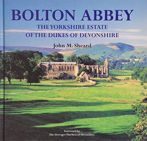 Bolton Abbey the Yorkshire Estate of the Dukes of Devonshire
