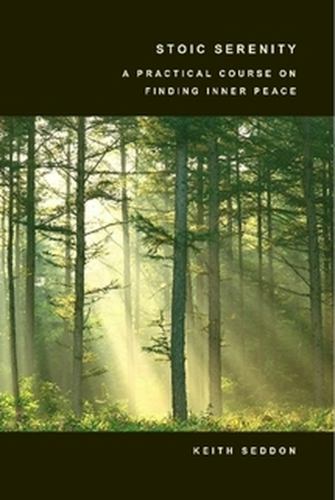Stoic Serenity: A Practical Course on Finding Inner Peace