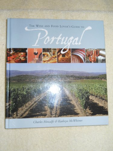 The Wine and Food Lover's Guide to Portugal