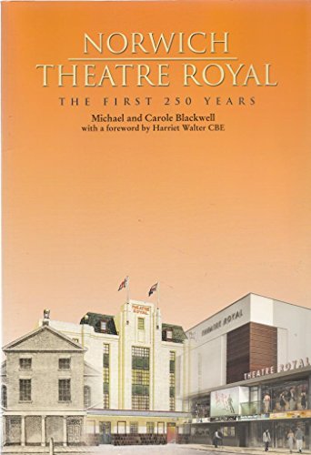 The Norwich Theatre Royal: The First 250 Years