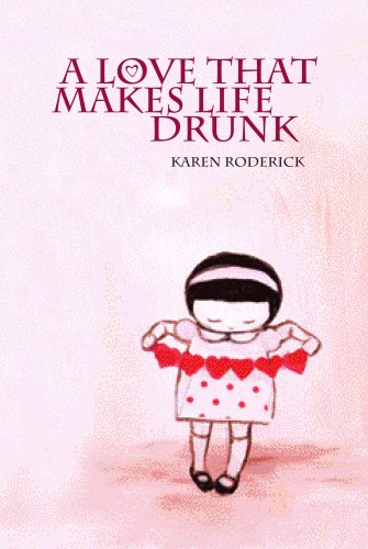 A Love That Makes Life Drunk