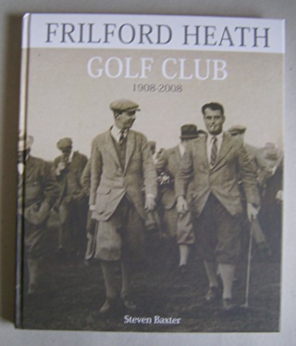 Frilford Heath Golf Club 1908-2008
