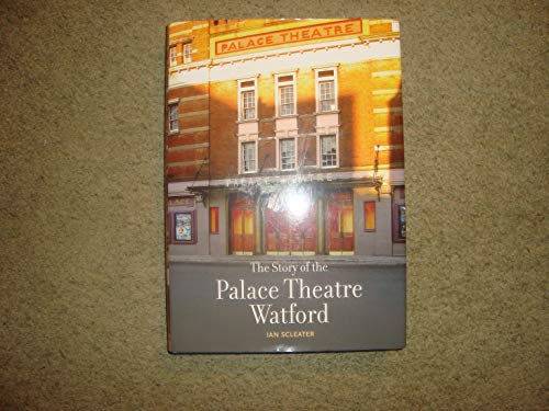 The Story of the Palace Theatre Watford
