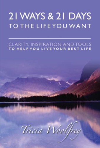 21 Ways and 21 Days to the Life You Want