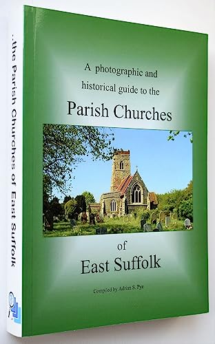 A Photographic and Historical Guide to the Parish Churches of East Suffolk
