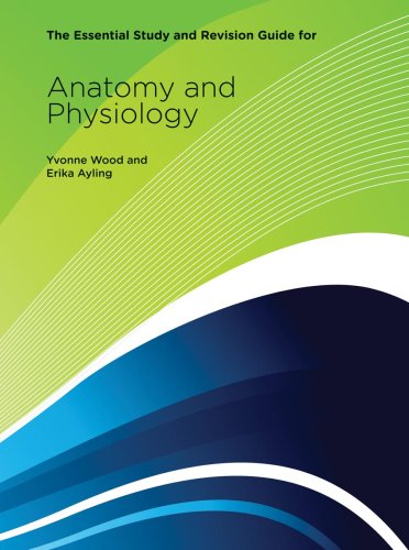 The Essential Study and Revision Guide for Anatomy and Physiology