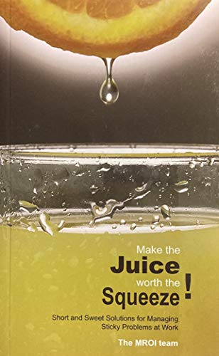 Make the Juice Worth the Squeeze!