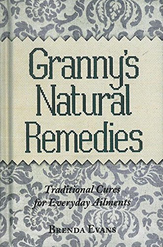 Granny's Natural Remedies: Traditional Cures for Everyday Elements