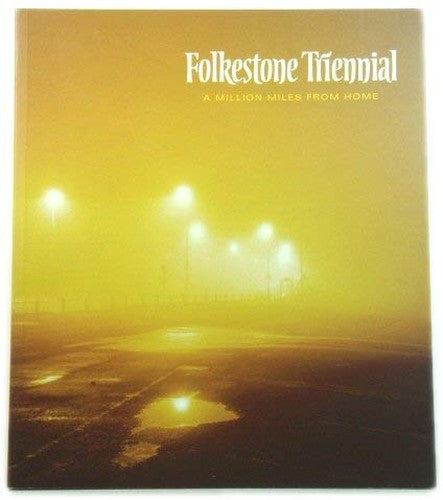 Folkestone Triennial: A Million Miles from Home