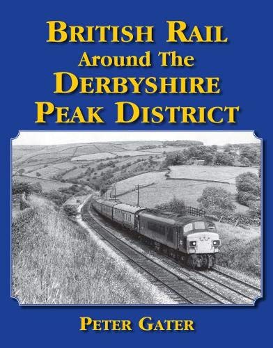 British Rail Around The Derbyshire Peak District