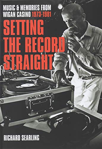 Setting the Record Straight: Music and Memories from Wigan Casino 1973-1981