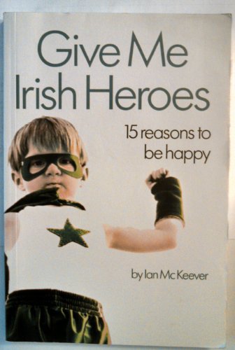 Give Me Irish Heroes