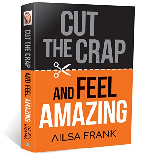Cut the Crap and Feel Amazing
