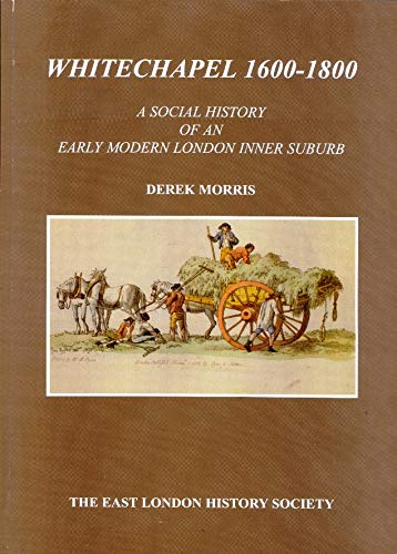 WHITECHAPEL, 1600-1800 A SOCIAL HISTORY