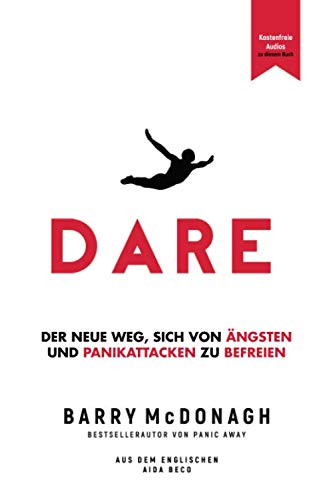 DARE Der neue Weg sich von Angsten und Panikattacken zu befreien German Edition