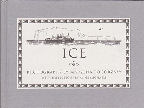 Ice: Photographs by Marzena Pogorzaly