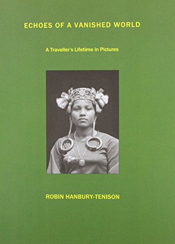 Echoes of a Vanished World:A Traveller s Lifetime in Pictures