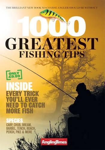 1000 Greatest Fishing Tips