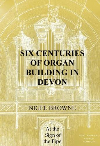 Six Centuries of Organ Building in Devon