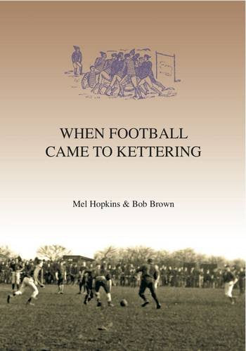 When Football Came to Kettering
