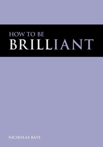 How to be Brilliant