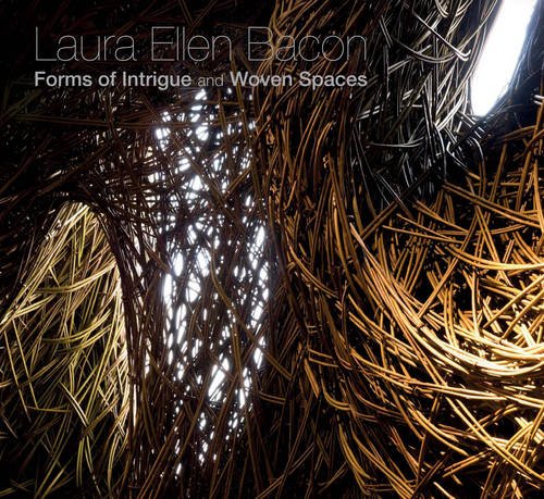 Laura Ellen Bacon Forms of Intrigue and Woven Spaces