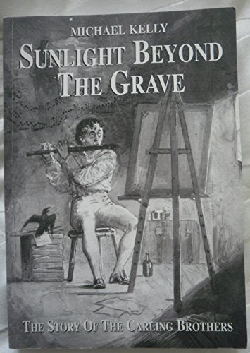 Sunlight Beyond the Grave. The Story of the Carling Brothers
