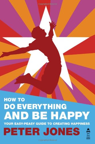 How to Do Everything and be Happy