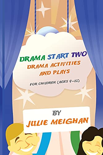 Drama Start Two Drama Activities and Plays for Children (ages 9-12)