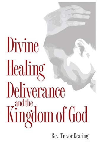 Divine Healing, Deliverance, and the Kingdom of God