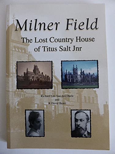 Milner Field: the Lost Country House of Titus Salt Jnr