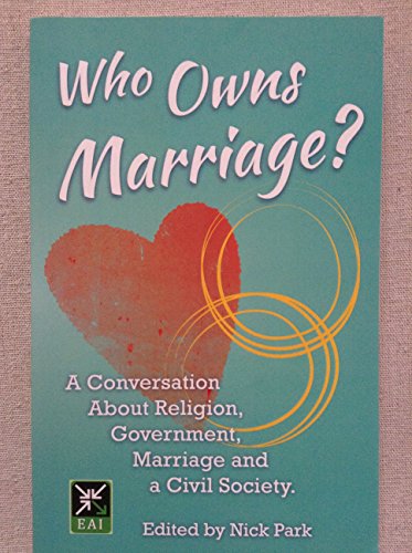 Who Owns Marriage?: A Conversation About Religion, Government, Marriage and a Civil Society