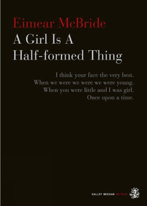 A Girl Is A Half-formed Thing 