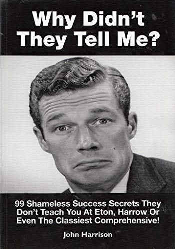 Why Didn't They Tell Me?