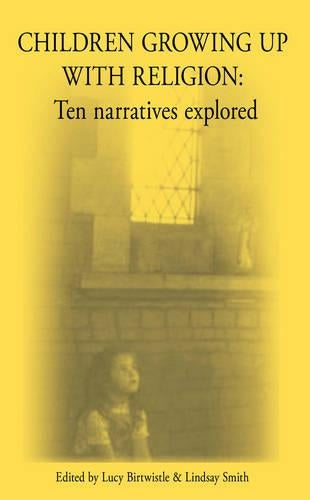 Children Growing Up with Religion: Ten Narratives Explored
