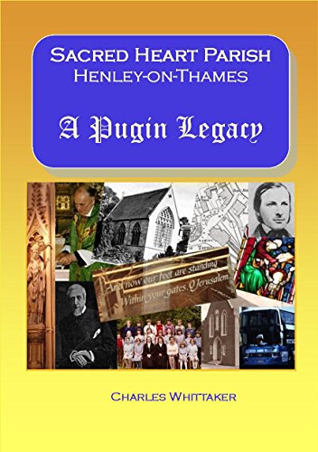 Sacred Heart Parish, Henley-on-Thames: a Pugin Legacy